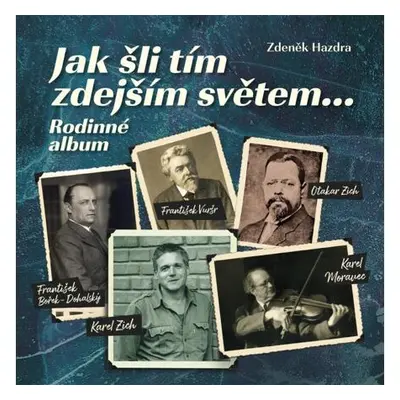 Jak šli tím zdejším světem... Rodinné album