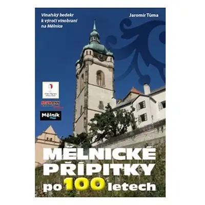 Mělnické přípitky po 100 letech - Vinařský bedekr k výročí vinobraní na Mělníce