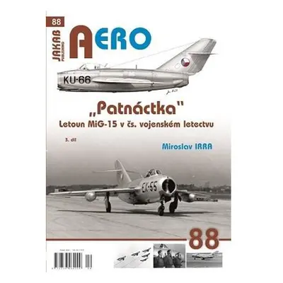 AERO 88 "Patnáctka" Letoun MiG-15 v čs. vojenském letectvu 3. díl