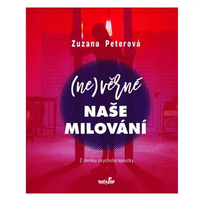 (Ne)věrné naše milování - Z deníku psychoterapeutky