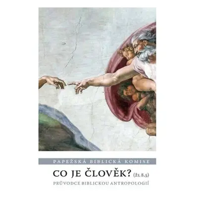 Co je člověk? - Průvodce biblickou antropologií