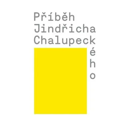 Příběh Jindřicha Chalupeckého