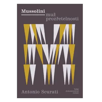 Mussolini - Muž prozřetelnosti: Velký dokumentární román