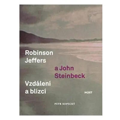 Robinson Jeffers a John Steinbeck: vzdálení a blízcí