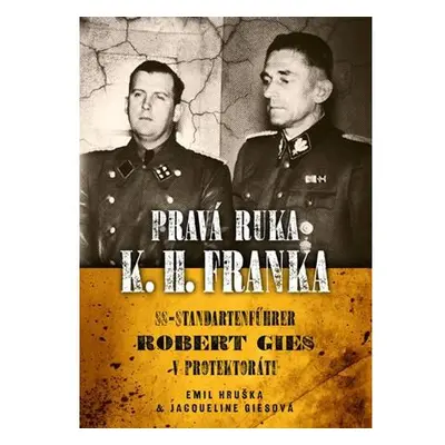 Pravá ruka K. H. Franka - SS-Standartenführer Robert Gies v protektorátu