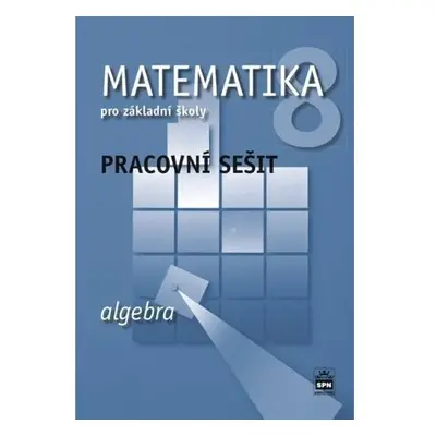 Matematika 8 pro základní školy - Algebra - Pracovní sešit