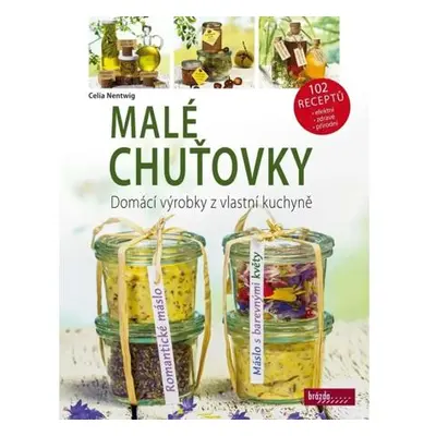 Malé chuťovky - Domácí výrobky z vlastní kuchyně