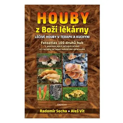 Houby z Boží lékárny - Léčivé houby v terapii a kuchyni