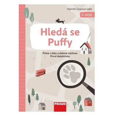 Hledá se Puffy - Hybridní pracovní sešit 5. ročník - Práce s daty a datová výchova První detekti