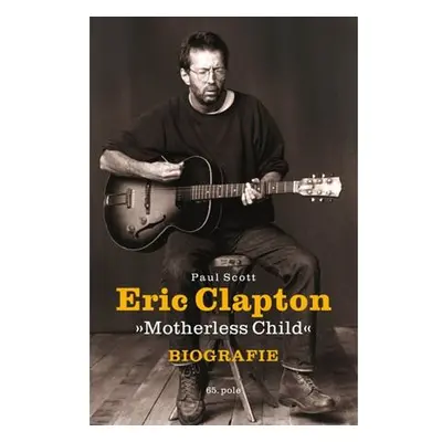 Eric Clapton "Motherless Child" - Biografie