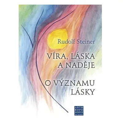 Víra, láska a naděje - O významu lásky