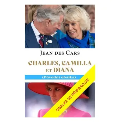 Charles, Camilla a Diana - Láska a tragédie v královské rodině