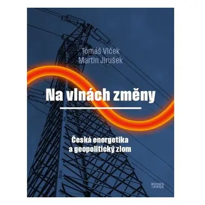 Na vlnách změny - Česká energetika a geopolitický zlom