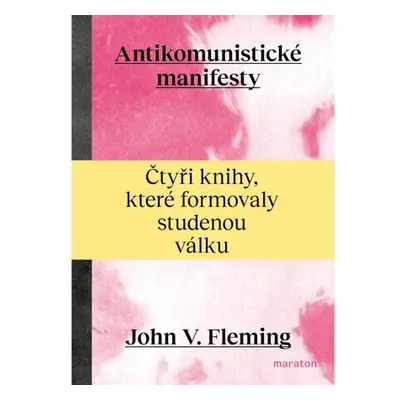 Antikomunistické manifesty - Čtyři knihy, které formovaly studenou válku