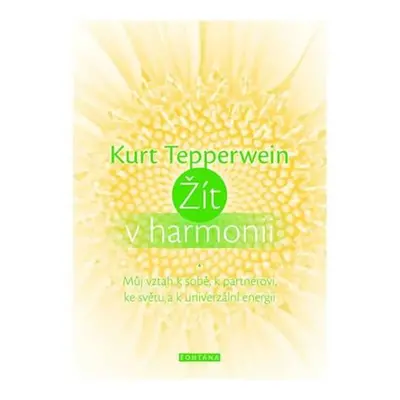 Žít v harmonii - Můj vztah k sobě, k partnerovi, ke světu a k univerzální energii