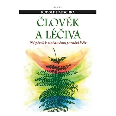 Člověk a léčiva - Příspěvek k současnému poznání léčiv