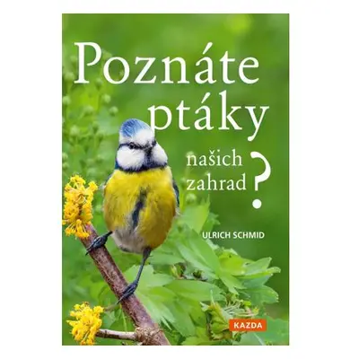 Poznáte ptáky našich zahrad? - Pozorujte a určujte celkem 100 druhů ptáků