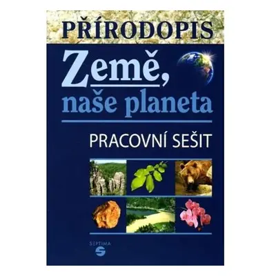 Přírodopis - Země, naše planeta (pracovní sešit)