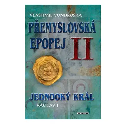 Přemyslovská epopej II. - Jednooký král Václav I.