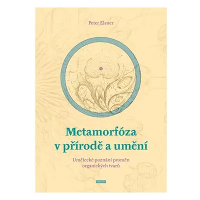 Metamorfóza v přírodě a umění - Umělecké poznání proměn organických tvarů