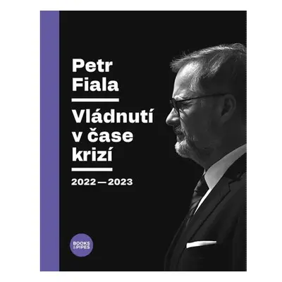 Petr Fiala - Vládnutí v čase krizí 2022–2023