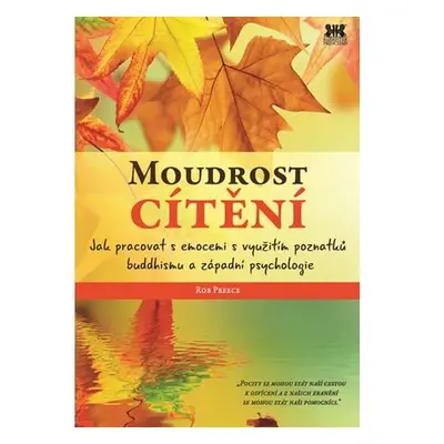 Moudrost cítění - Jak pracovat s emocemi s využitím poznatků buddhismu a západní psychologie