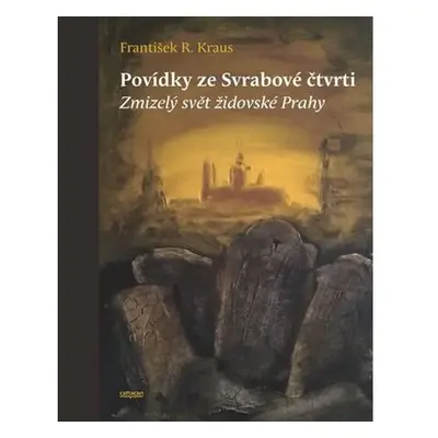 Povídky ze Svrabové čtvrti - Zmizelý svět židovské Prahy