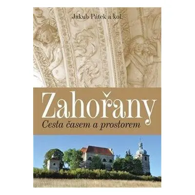 Zahořany - Cesta časem a prostorem