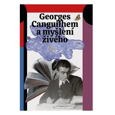 Georges Canguilhem a myšlení živého