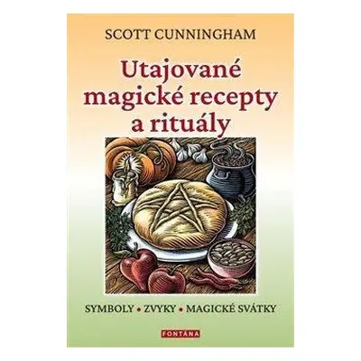 Utajované magické recepty a rituály - Symboly, zvyky, magické svátky