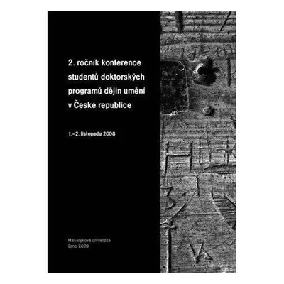 2. ročník konference studentů doktorských programů dějin umění v České repub