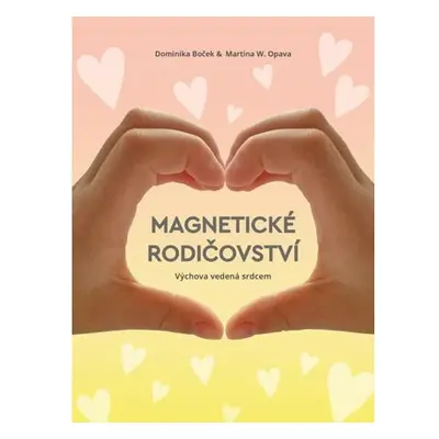 Magnetické rodičovství - Výchova vedená srdcem