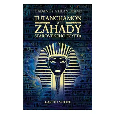 Tutanchamon a záhady starověkého Egypta