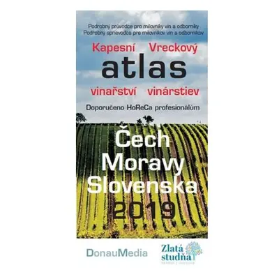 Kapesní atlas vinařství/Vreckový atlas vinárstev - Čech, Moravy - Slovenska 2019