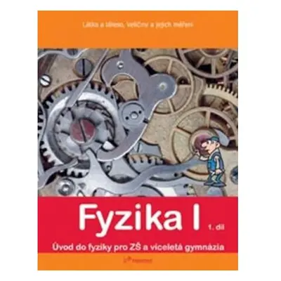 Fyzika I - 1. díl - Látka a těleso, veličiny a jejích měření