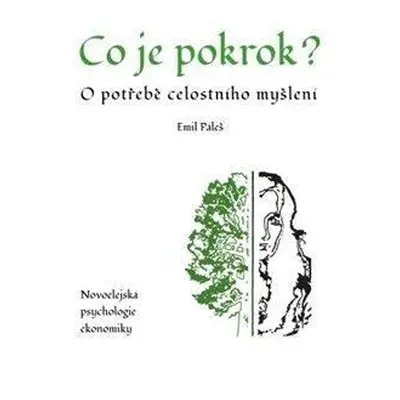 Co je pokrok - O potřebě celostního myšlení. Novoelejská psychologie ekonomiky