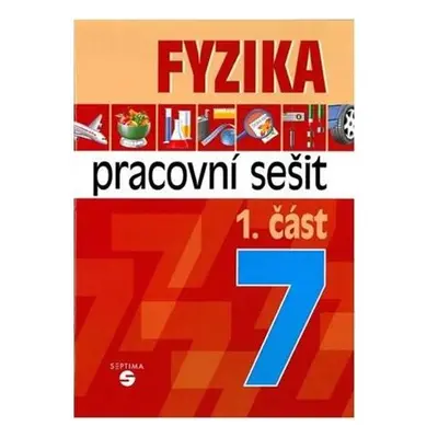 Fyzika 7 - 1. část pracovní sešit pro praktické ZŠ