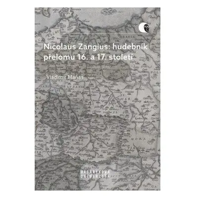 Nicolaus Zangius: hudebník přelomu 16. a 17. století