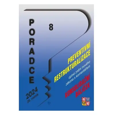 Poradce 8/2024 Zákon o preventivní restrukturalizaci s komentářem - Konsolidační balíček