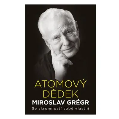 Atomový dědek Miroslav Grégr: Se skromností sobě vlastní