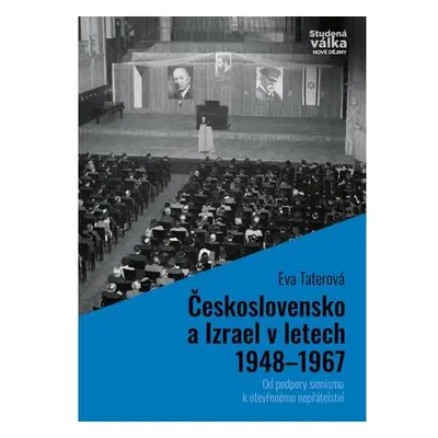 Československo a Izrael v letech 1948-1967 - Od podpory sionismu k otevřenému nepřátelství