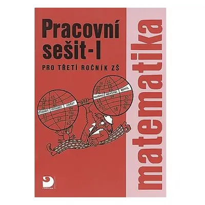 Matematika pro 3. ročník ZŠ - 1. část - Pracovní sešit