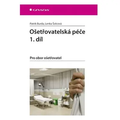 Ošetřovatelská péče 1. díl - Pro obor ošetřovatel