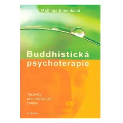 Buddhistická psychoterapie - Techniky pro uzdravující změny