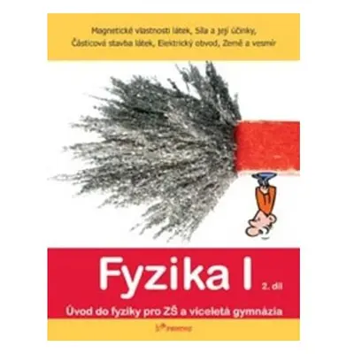 Fyzika I - 2.díl - Magnetické vlastnosti látek, síla a její účinky...