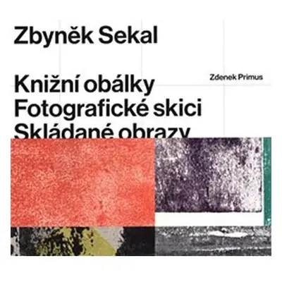 Zbyněk Sekal - Knižní obálky * Fotografické skici * Skládané obrazy