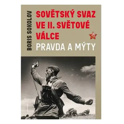 Sovětský svaz ve druhé světové válce - Pravda a mýty