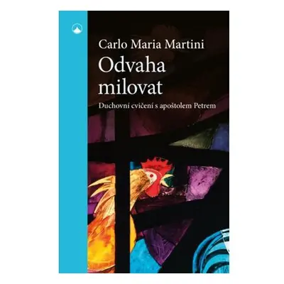 Odvaha milovat - Duchovní cvičení s apoštolem Petrem