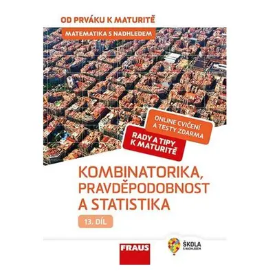 Matematika s nadhledem od prváku k maturitě 13. - Kombinatorika, Pravděpodobnost a statistika