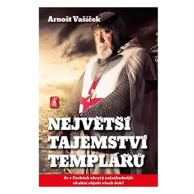 Největší tajemství templářů - Je v Čechách ukrytý nejzáhadnější okultní objekt všech dob?